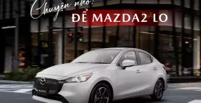 Mazda 2 2025 - Siêu Ưu Đãi Tháng Này – Mazda2 Sedan nhập Thái giá 403 triệu tại Tp.HCM